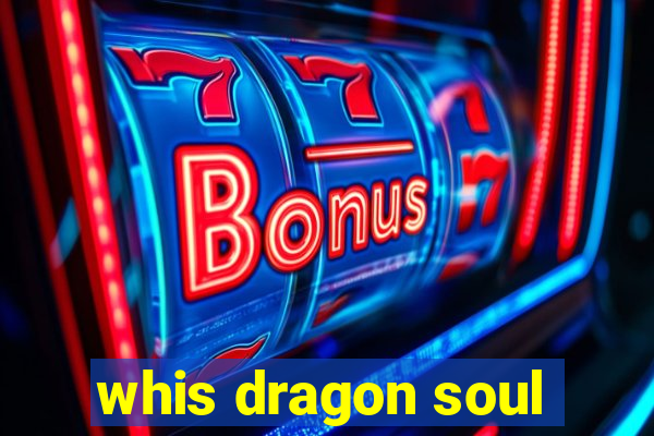 whis dragon soul